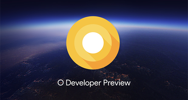 چهارمین و آخرین نسخه پیش نمایش توسعه دهندگان اندروید O منتشر شد